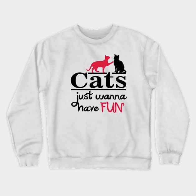 Cats Just wanna have FUN Crewneck Sweatshirt by nektarinchen